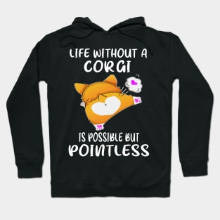 Life Without A Corgi Is Possible But Pointless (123) Hoodie